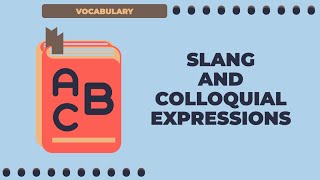 Slang and Colloquial Expressions [upl. by Aneeroc]