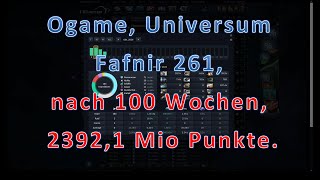 Ogame Uni Fafnir 261 nach 100 Wochen 23921 Mio Punkte OGLight Addon TestFazit [upl. by Cormac926]