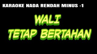 Wali  Tetap Bertahan Karaoke Nada Rendah Lower Key Minus 1 [upl. by Barnabe]