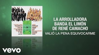 La Arrolladora Banda el Limón de René Camacho  Valió la Pena Equivocarme Cover Audio [upl. by Elise]