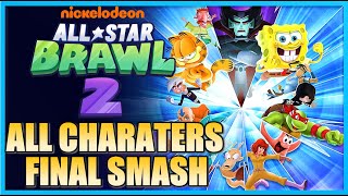 Nickelodeon All Star Brawl 2 All Characters Final Smashes [upl. by Ahsaetal]