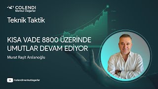 Kısa Vade 8800 Üzerinde Umutlar Devam Ediyor  Murat Raşit Arslanoğlu  Teknik Taktik [upl. by Dlared788]