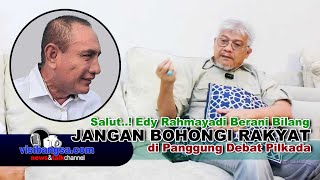 SALUT  EDY RAHMAYADI BERANI BILANG JANGAN BOHONGI RAKYAT di PANGGUNG DEBAT [upl. by Bergstrom]