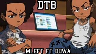 DTB MLEFT FT BOWAOFFICIAL AUDIO [upl. by Nostets]