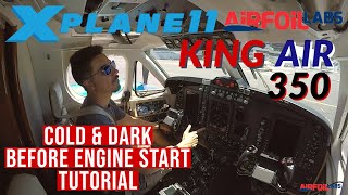 King Air 350 AirfoilLabs Before Engine Start Tutorial Cold amp Dark  XPlane 11 [upl. by Odlaumor]