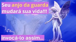 Nosso anjo da guarda assim como invocalo sua vida mudará em poucos minutos [upl. by Azar]