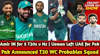 Pak Announced T20 WC 2024 Probables Squad  Amir will Play 5 T20s Vs NZ  Usman Left UAE for Pak [upl. by Latta]