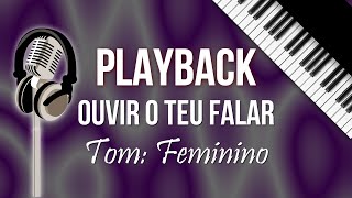 Ouvir o Teu Falar  Playback Com letra e Cifra Tom FEMININO [upl. by Enaxor362]