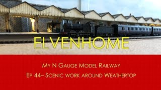 N Gauge Model Railway Layout Update  Scenic work at Weathertop Elvenhome Ep 44 [upl. by Nyhagen]