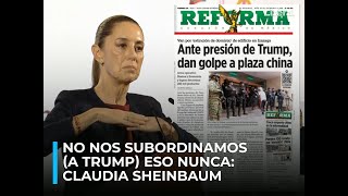 quotNO NOS SUBORDINAMOS a Trump eso nuncaquot Claudia Sheinbaum [upl. by Alehc433]