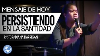 quotPersistiendo en la Santidadquot Pastora Diana Harrigan  UNA PALABRA PODEROSA Dale Play [upl. by Nalad]