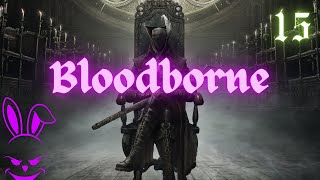 SERPENTINE SHOWDOWN  Bloodborne  Part 15 Forbidden Woods Shadows of Yharnam [upl. by Corrianne]