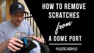 How to remove SCRATCHES from an ACRYLIC DOME PORT [upl. by Nerraj]