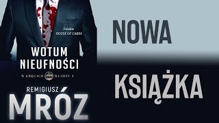 Wotum Nieufności  W kręgach władzy  nowa seria od Remigiusza Mroza [upl. by Zelle]