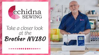 Take a closer look at the Brother Innovis NV180  Echidna Sewing [upl. by Eolcin]