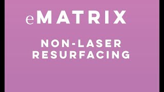 eMatrix NonLaser Skin Resurfacing  Total Dermatology [upl. by Rozina]