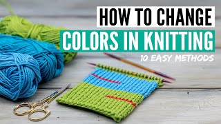 How to change colors in knitting  10 easy methods mid row or at the beginning [upl. by Jone]