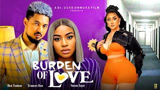 Burdens of Love Full Movie 2024 Latest Nigerian Movies  Ben Touitou Frances Ben Kachi Nnochiri [upl. by Ettenim]