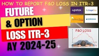 How to File Future and option loss in ITR3 of AY 202425  Tax benefits of reporting Loss on FampO [upl. by Norel]