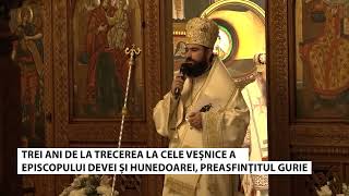 Trei ani de la trecerea la cele veșnice a Episcopului Devei și Hunedoarei Preasfinţitul Gurie [upl. by Orelee453]