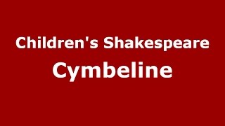 The Childrens Shakespeare  Cymbeline [upl. by Aihtebat]