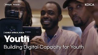 Building Digital Capacity for Youth through KOICA projects in Ethiopia and Rwanda [upl. by Bruell]