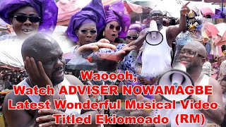 Waoooh Watch ADVISER NOWAMAGBE Latest Wonderful Musical Video Titled Ekiomoado [upl. by Elumas283]