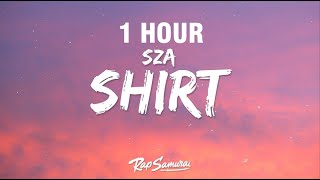 1 HOUR SZA  Shirt Lyrics [upl. by Ansilma]