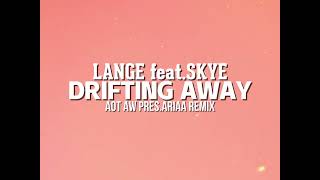 Lange ftSkye Drifting Away Aot Aw presARIAA remix [upl. by Everett]