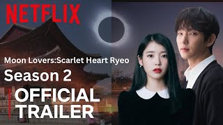 Moon Lovers Scarlet Heart Ryeo Season 2  Official Trailer  Netflix [upl. by Stephan]