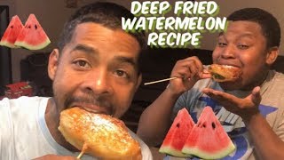 HOW TO MAKE DEEP FRIED WATERMELONDIY [upl. by Maire]