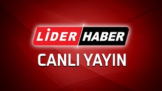 LİDER HABER  🔴 Canlı Yayın ᴴᴰ  Canlı TV izle haber [upl. by Dlorej62]