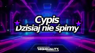 Cypis  Dzisiaj nie śpimy BOOTLEGREMIX 2024 highquality [upl. by Akerley]