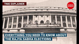 Everything you need to know about the Rajya Sabha elections  TNIE Explainer [upl. by Suckow]