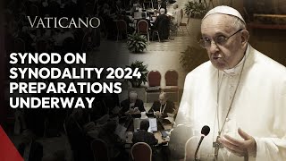 Synod on Synodality 2024 Preparations Underway [upl. by Hurley]