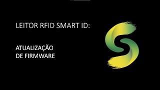 LEITOR RFID SMART ID  Atualização de Firmware [upl. by Yessej]