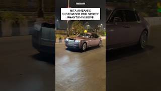 NITA AMBANI’S CUSTOMISED ROSE GOLD ROLLSROYCE PANTOM VIII EWB ENTRY IN MUMBAI SHORTSINDIACARAMBA [upl. by Assyn]