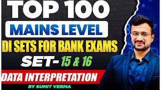 🔥100 Mains DI Sets  Set 15 amp 16  Data Interpretation  SBI PO  IBPS PO Mains  Maths By Sumit Sir [upl. by Adnawak]