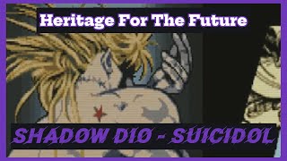 Heritage For The Future  Shadow Dio  Suicidol [upl. by Nogaem]