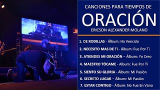 CANCIONES PARA TIEMPOS DE ORACIÓN  Ericson Alexander Molano [upl. by Aicil]