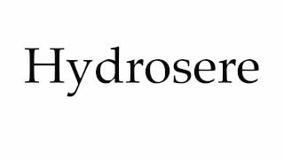 How to Pronounce Hydrosere [upl. by Avi164]