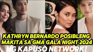 KATHRYN BERNARDO POSIBLENG MAKITA SA GMA GALA NIGHT 2024 NG KAPUSO NETWORK [upl. by Elka808]