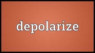 Depolarize Meaning [upl. by Nita330]