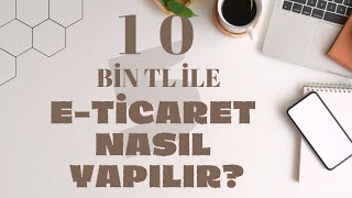 10 Bin TL İle ETicaret Nasıl Yapılır Hediyelik Eşya Takı Tasarım [upl. by Hedges444]