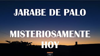 Jarabe de Palo  Misteriosamente Hoy Letra [upl. by Enalahs]