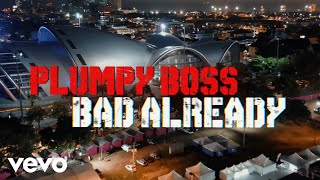 Plumpy Boss  Bad Already [upl. by Jollanta]