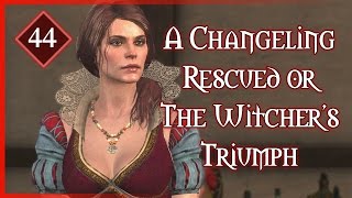 Witcher 3 ► A Changeling Rescued or the Witchers Triumph  Starring Irina and Maxim 44 [upl. by Boru]