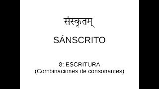 Sánscrito en español 8 Escritura de las combinaciones de consonantes [upl. by Narbig]