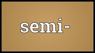 Semi Meaning [upl. by Giliana516]