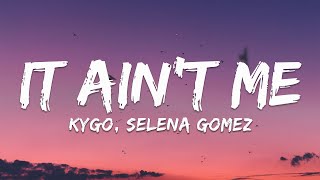 Kygo Selena Gomez – It Aint Me Lyrics [upl. by Ythomit]